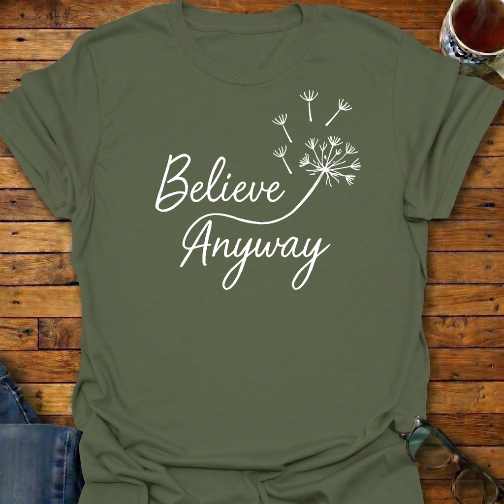 Believe Anyway Dandelion T-Shirt
