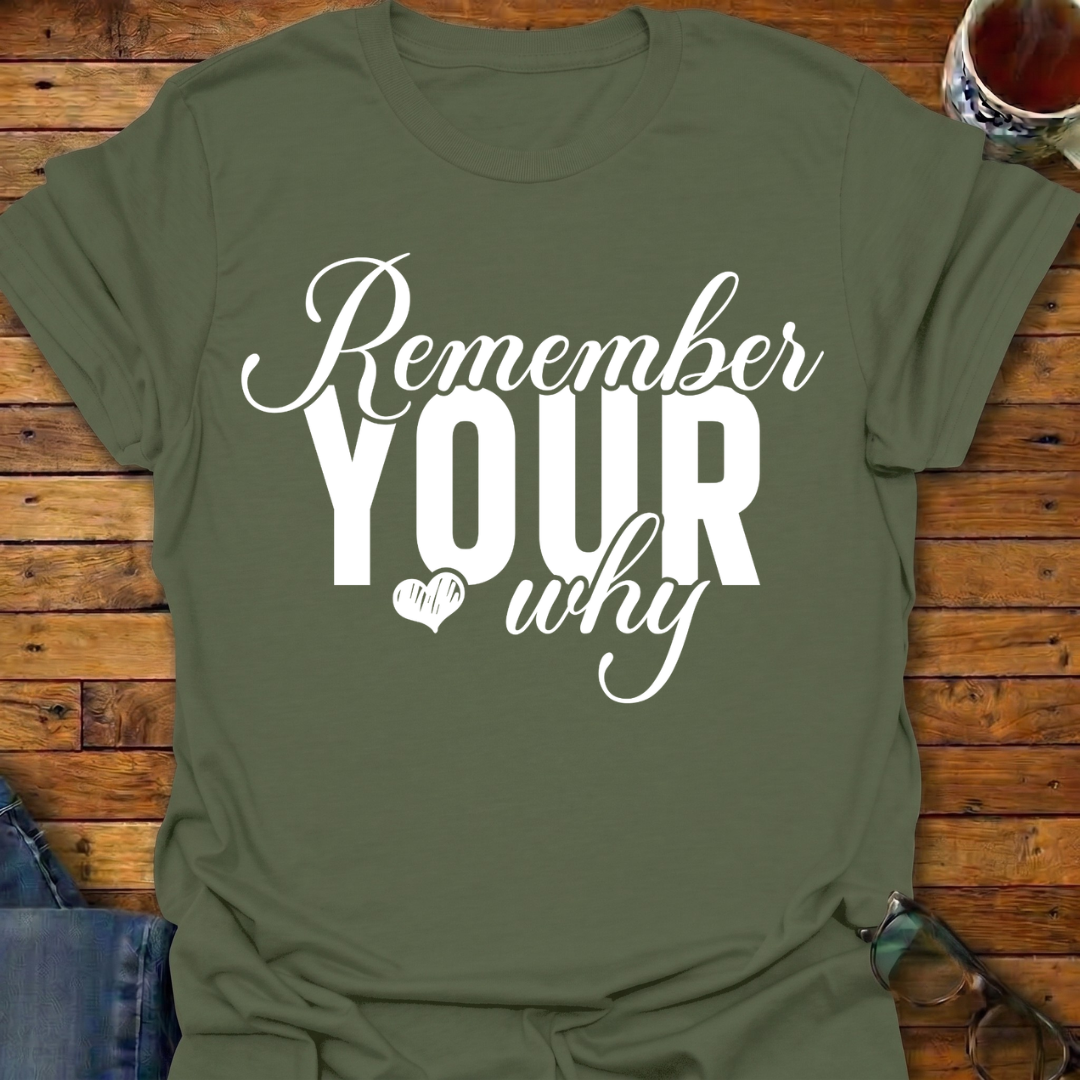 Remember Your Why T-Shirt