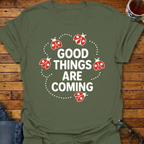 Good Things Are Coming Lady Bugs T-Shirt