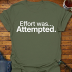 Effort was Attempted T-Shirt