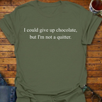 I Could Give Up Chocolate Not A Quitter T-Shirt