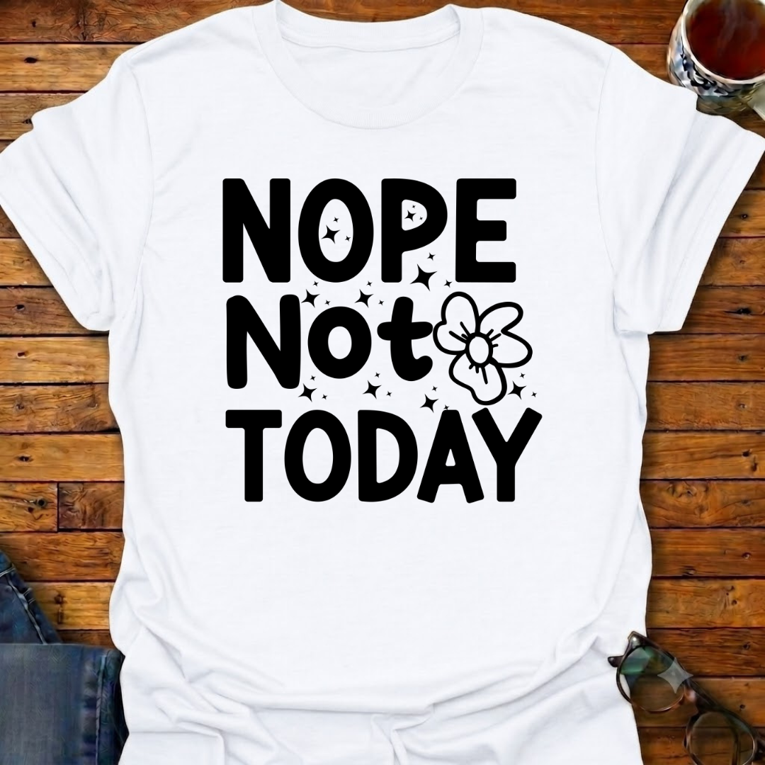 Nope-Not-Today T-Shirt