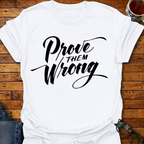 Prove Them Wrong T-Shirt