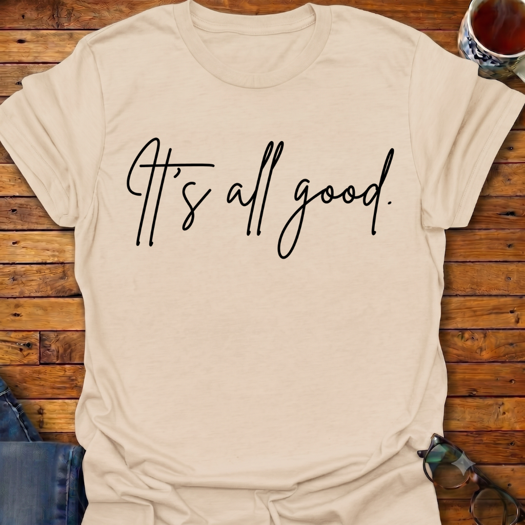 It's All Good T-Shirt