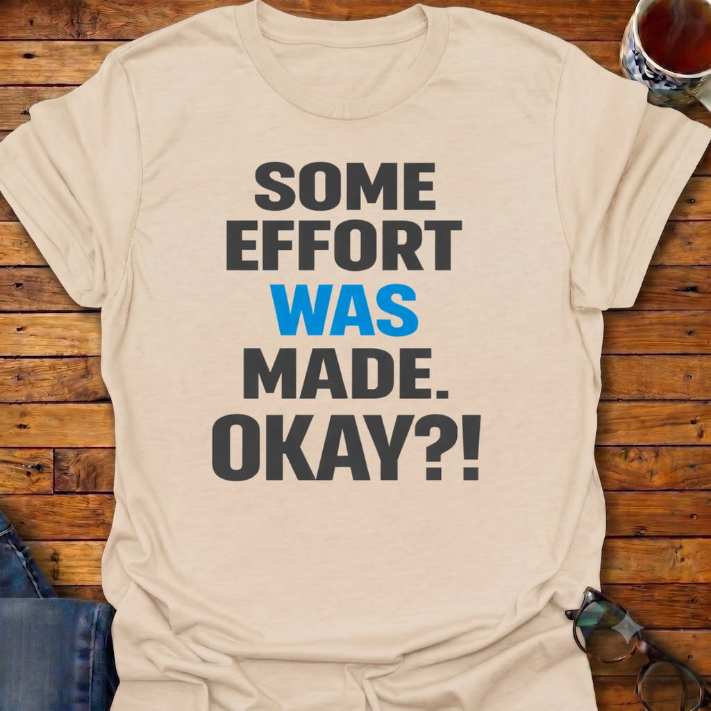 Some Effort Was Made T-Shirt