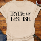 Trying My Best-ish T-Shirt