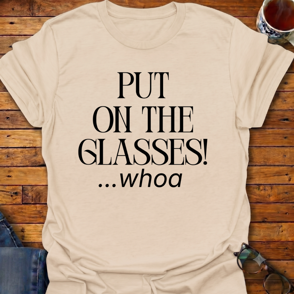 Put On The Glasses! T-Shirt