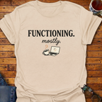 Functioning Mostly Coffee T-Shirt