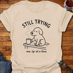 Still Trying Pup T-Shirt