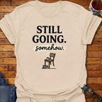 Still Going somehow T-Shirt