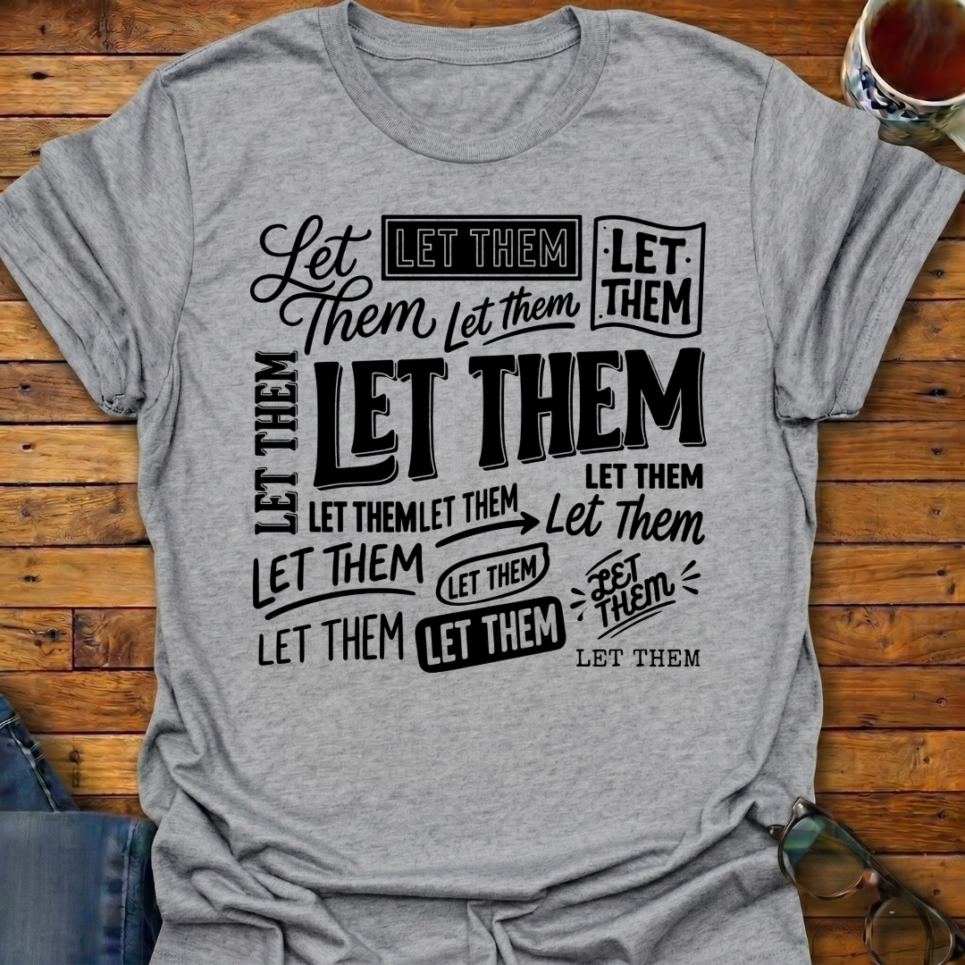 Let Them A Lot T-Shirt