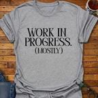 Work In Progress (Mostly) T-Shirt