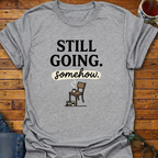 Still Going somehow T-Shirt