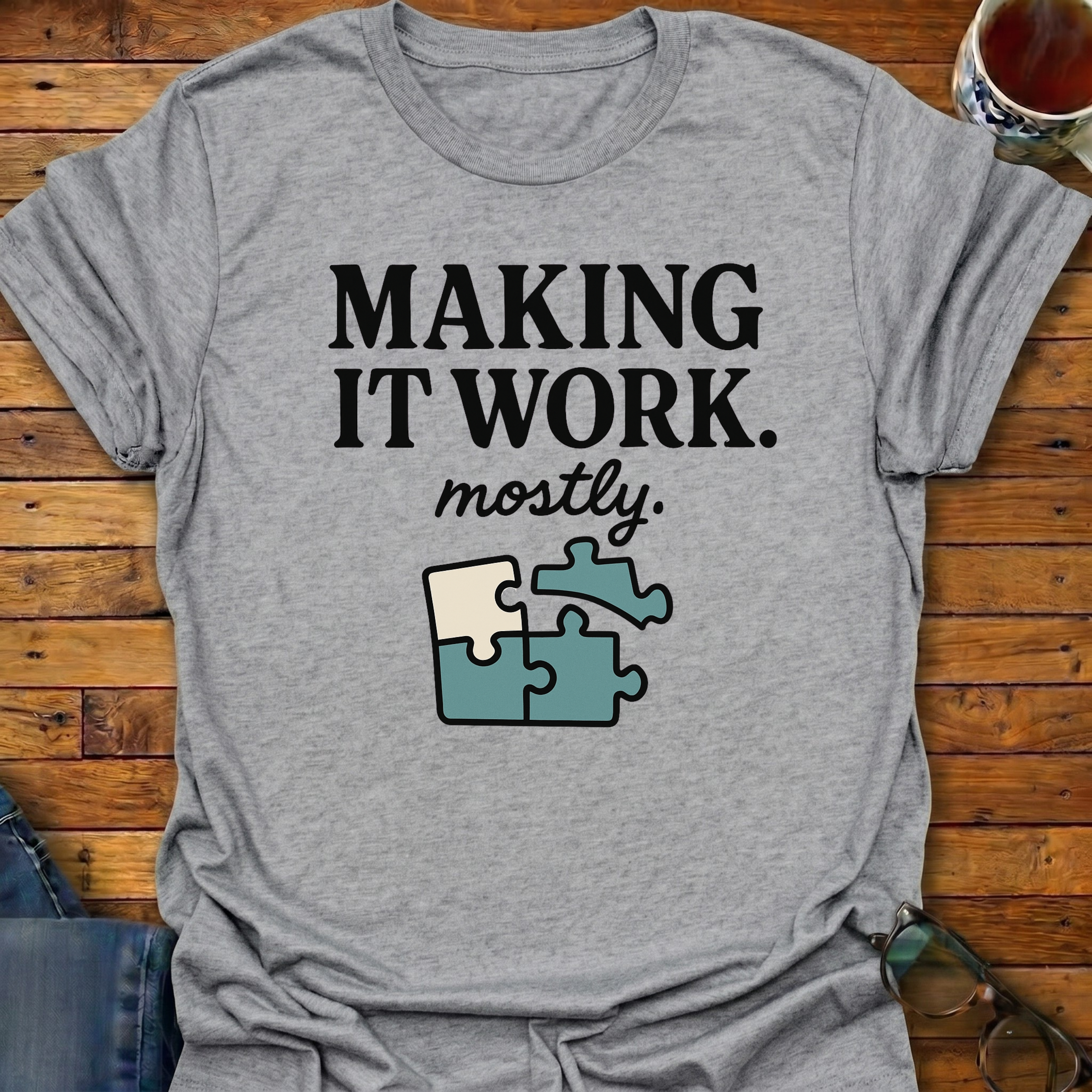 Making It Work mostly Puzzle T-Shirt