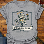 Doing My Best Robot T-Shirt