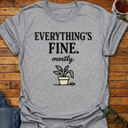 Everything's Fine Mostly Plant T-Shirt