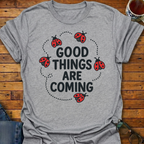 Good Things Are Coming Lady Bugs T-Shirt