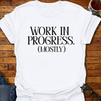 Work In Progress (Mostly) T-Shirt