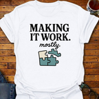 Making It Work mostly Puzzle T-Shirt