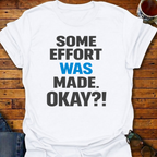 Some Effort Was Made T-Shirt