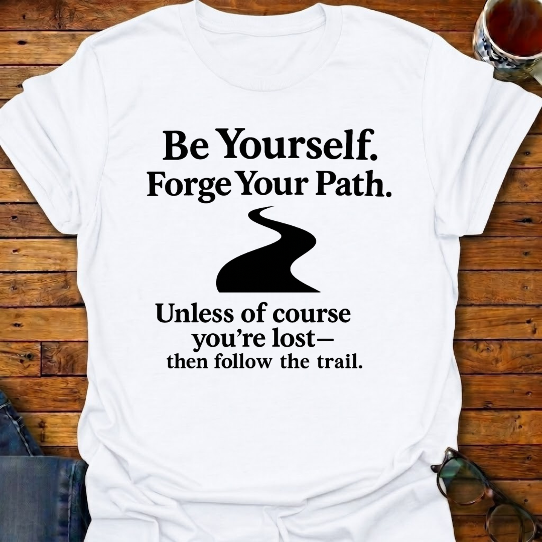 Follow Your Path Unless Lost T-Shirt