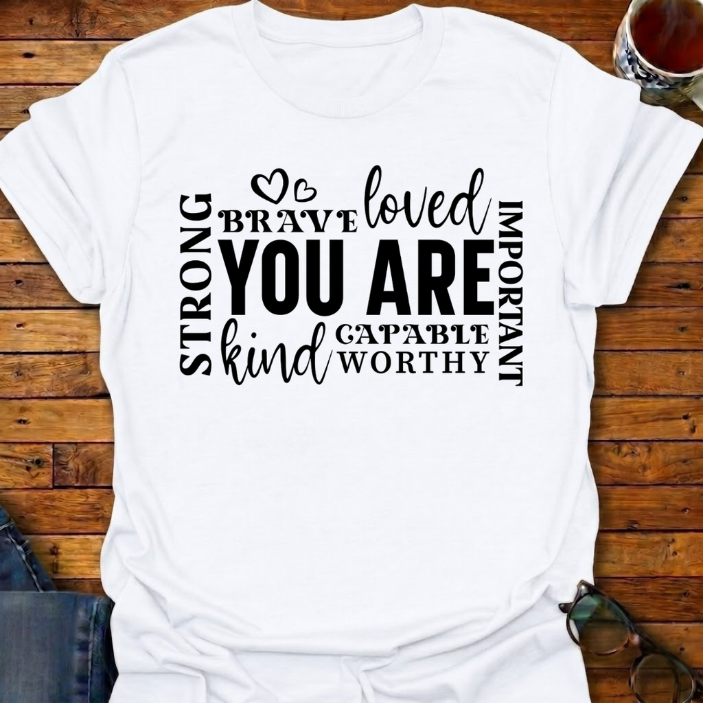'You Are' Inspirational T-Shirt