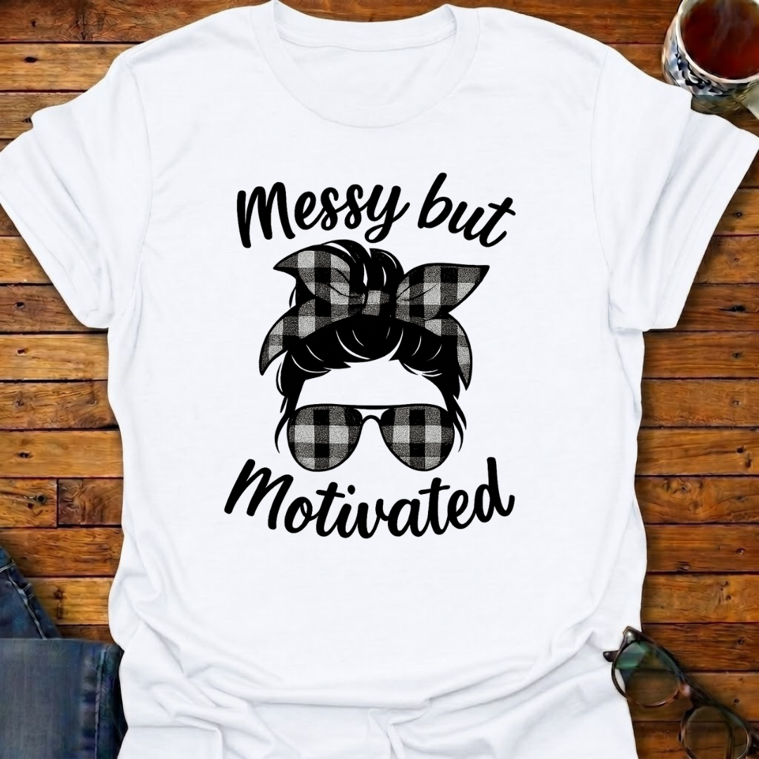 Messy But Motivated T-Shirt