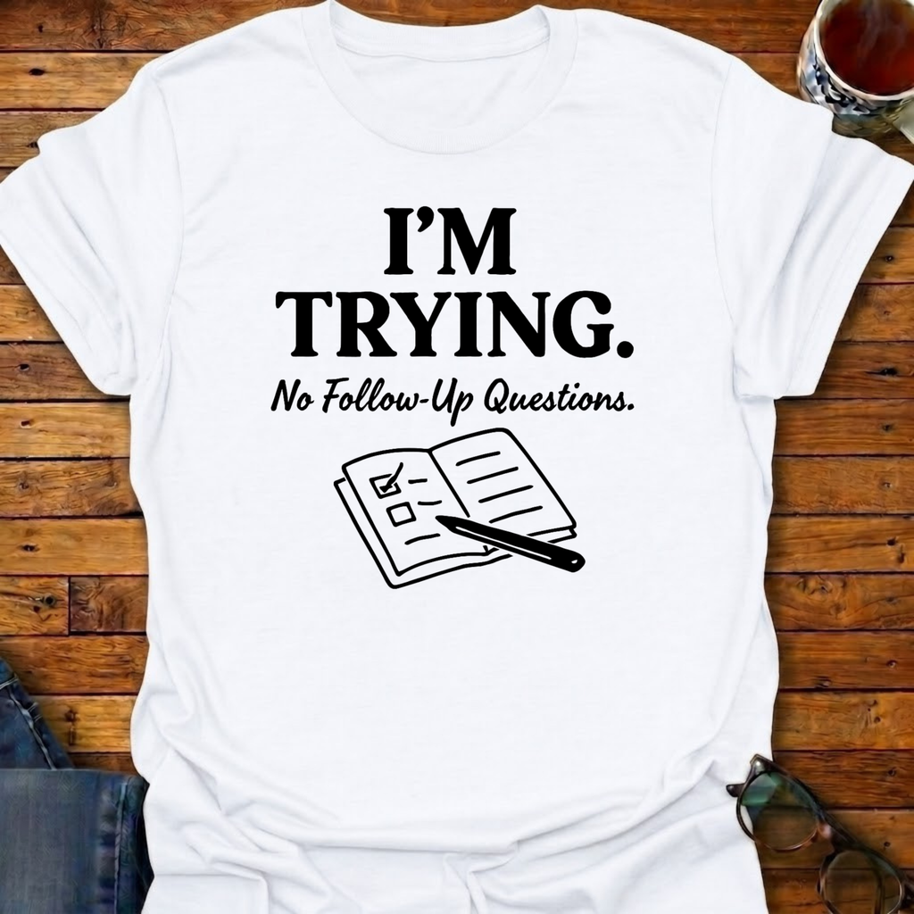 Im Trying No Followup Notebook T-Shirt