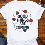 Good Things Are Coming Lady Bugs T-Shirt
