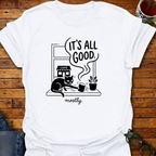 It's All Good mostly Cat Coffee T-Shirt