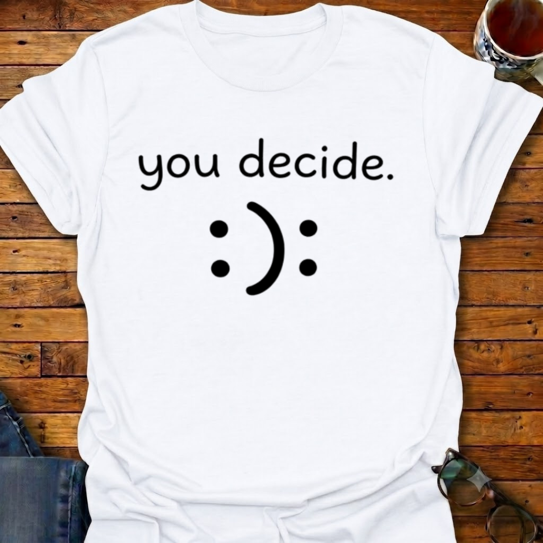 You Decide T-Shirt